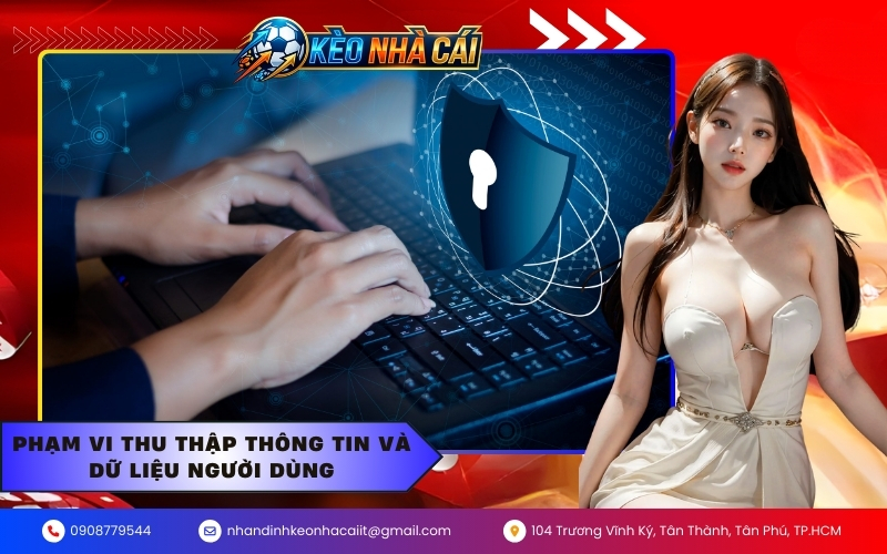 Phạm vi thu thập thông tin và dữ liệu người dùng