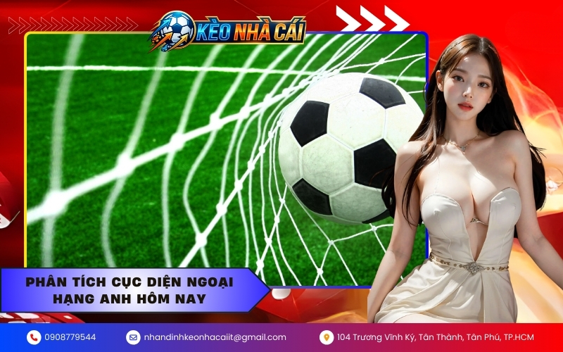 Phân tích cục diện Ngoại hạng Anh hôm nay