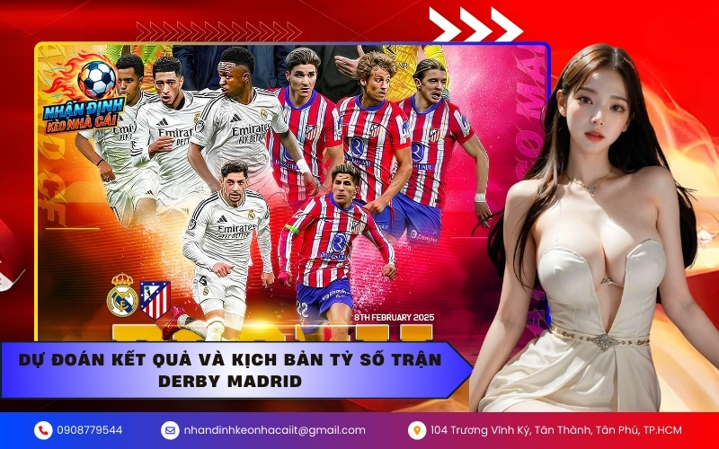 Dự đoán kết quả và kịch bản tỷ số trận Derby Madrid