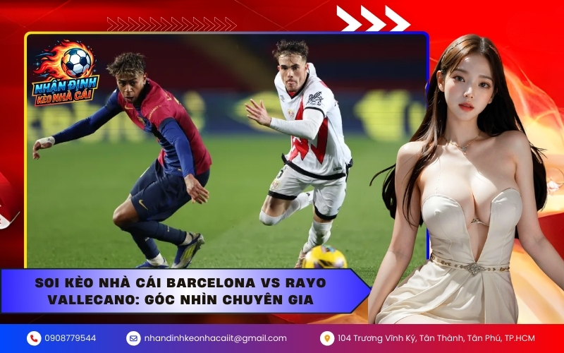 Soi kèo nhà cái Barcelona vs Rayo Vallecano Góc nhìn chuyên gia