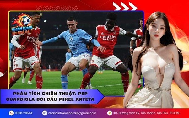 Phân tích chiến thuật: Pep Guardiola đối đầu Mikel Arteta