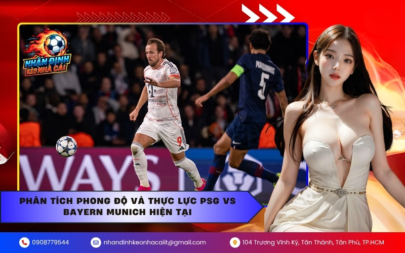 Phân tích phong độ và thực lực PSG vs Bayern Munich hiện tại