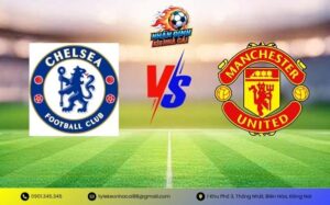 Soi Kèo Chelsea vs Manchester United