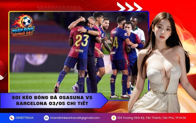 Soi kèo bóng đá Osasuna vs Barcelona 03/05 chi tiết