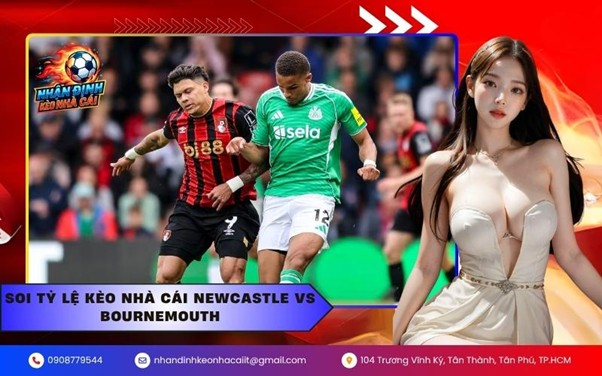 Soi tỷ lệ kèo nhà cái Newcastle vs Bournemouth