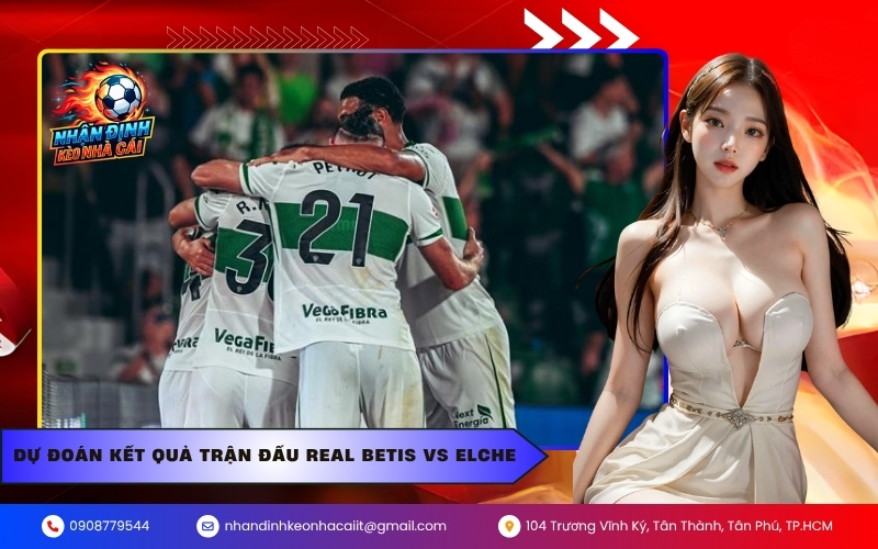 Dự đoán kết quả trận đấu Real Betis vs Elche