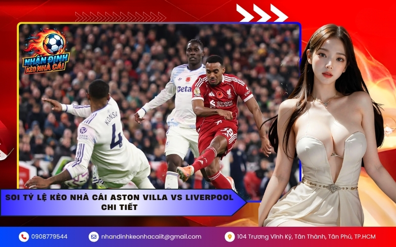 Soi tỷ lệ kèo nhà cái Aston Villa vs Liverpool chi tiết